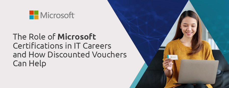 The Role of Microsoft Certifications in IT Careers and How Discounted Vouchers Can Help