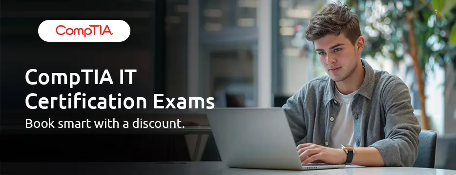 CompTIA IT certification Exams| Book smart with a discount