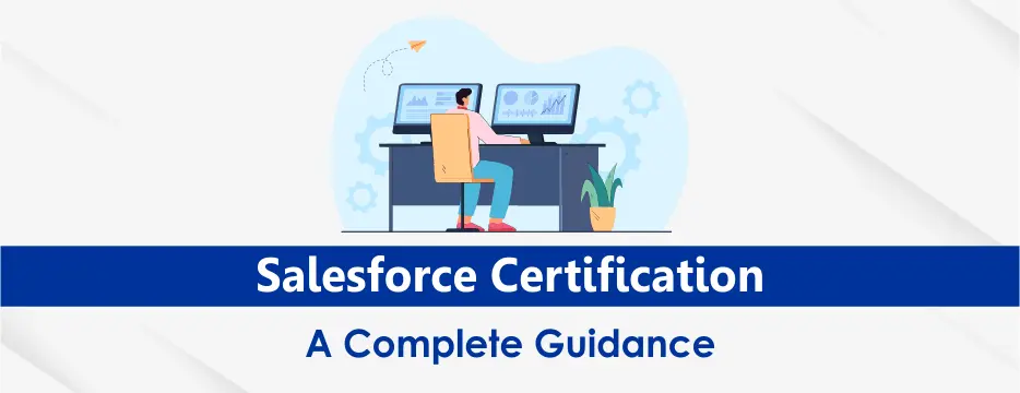 Salesforce Certification: A Complete Guidance
